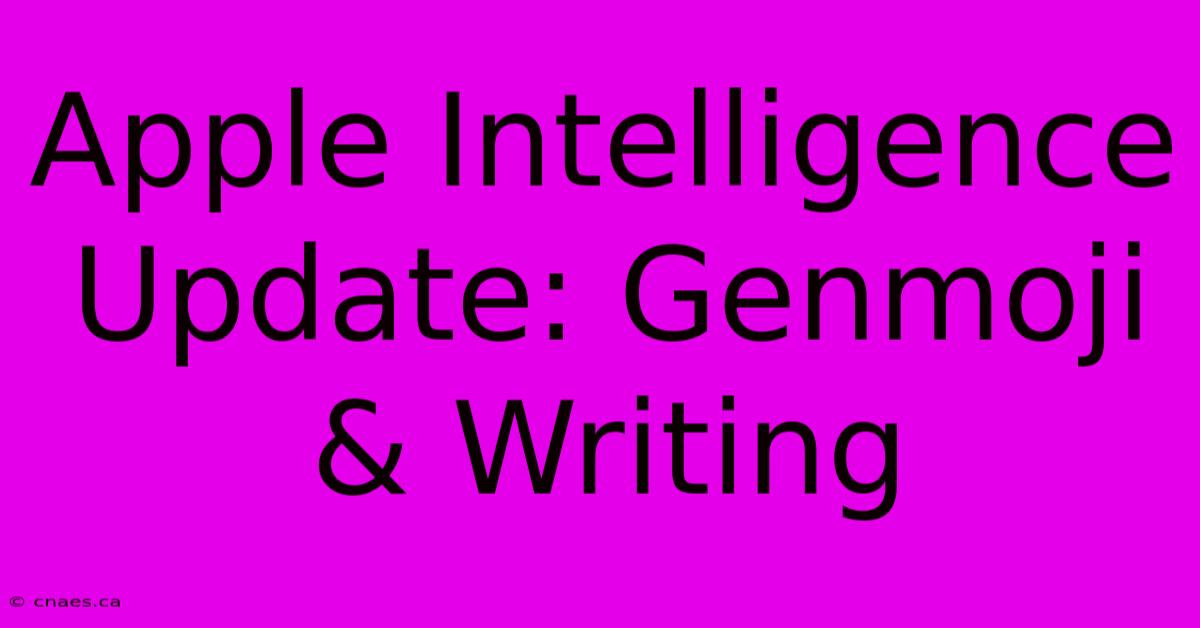 Apple Intelligence Update: Genmoji & Writing