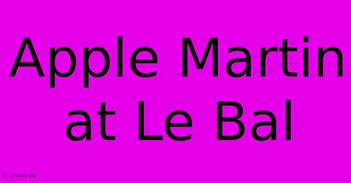 Apple Martin At Le Bal