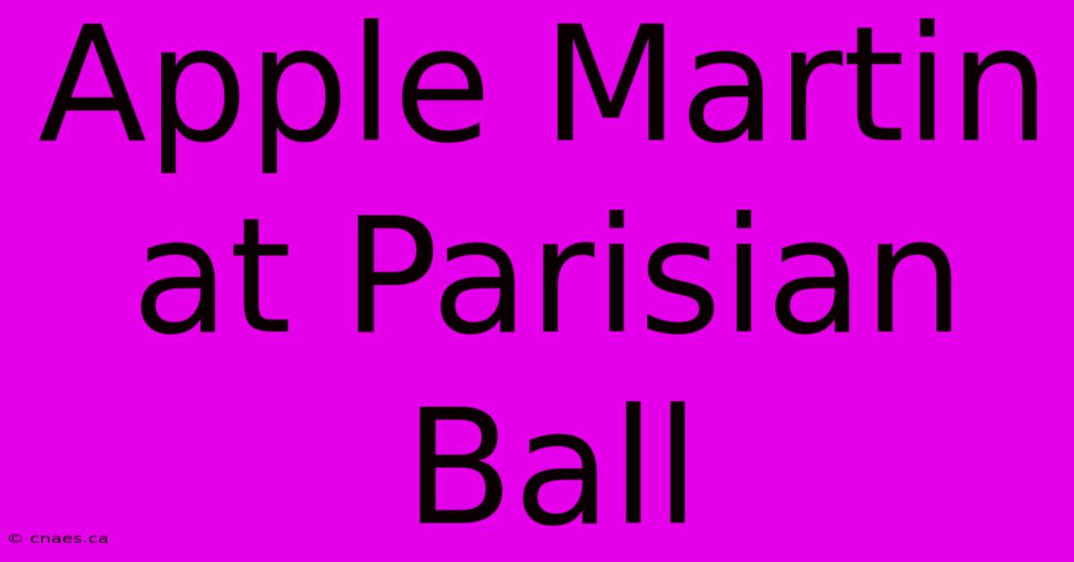 Apple Martin At Parisian Ball