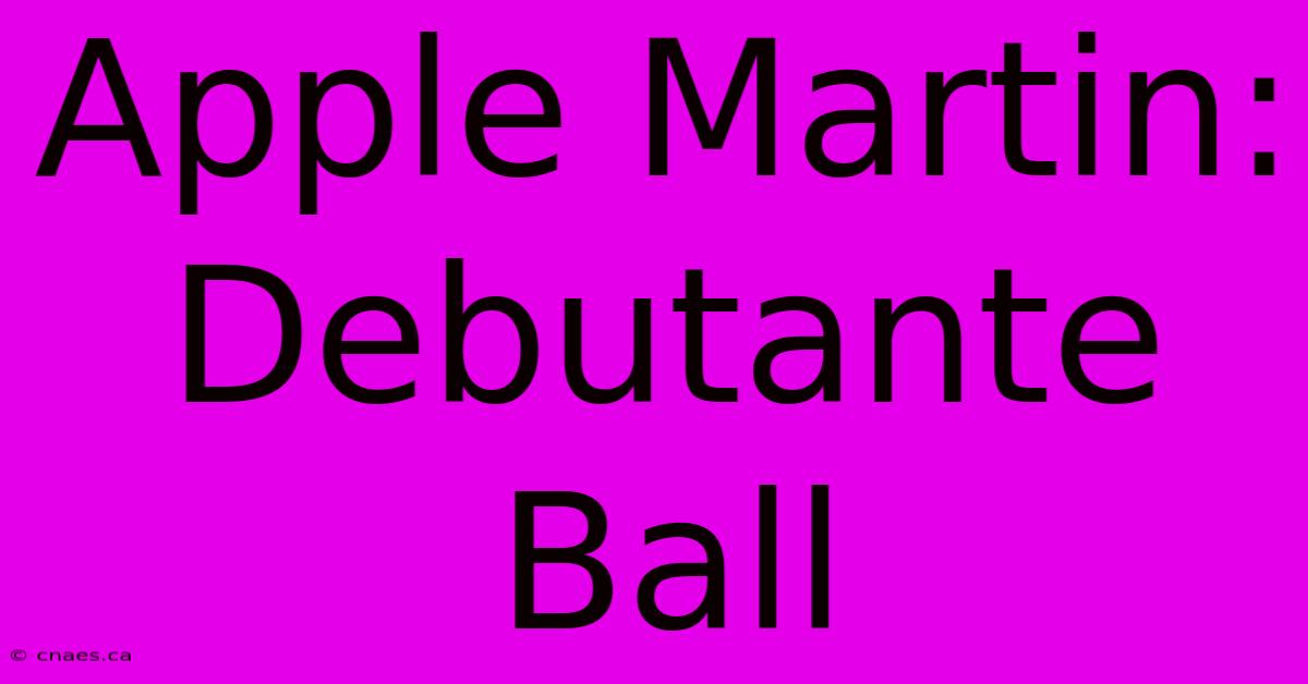 Apple Martin: Debutante Ball