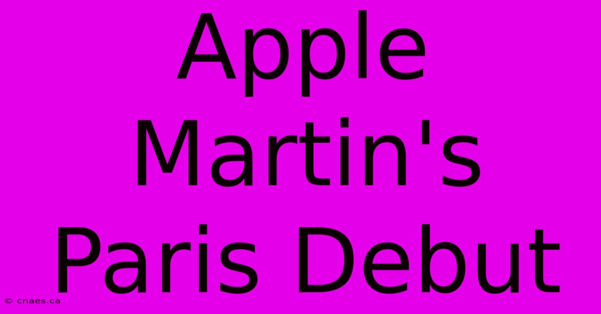 Apple Martin's Paris Debut