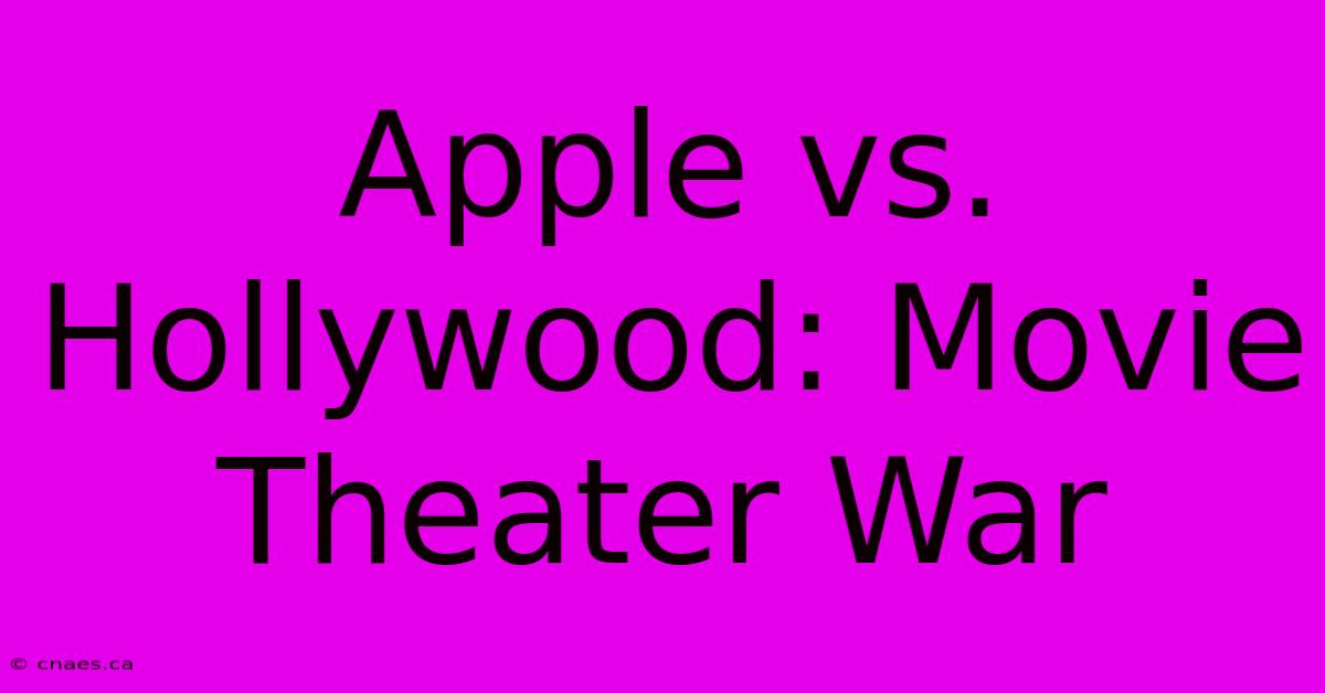 Apple Vs. Hollywood: Movie Theater War