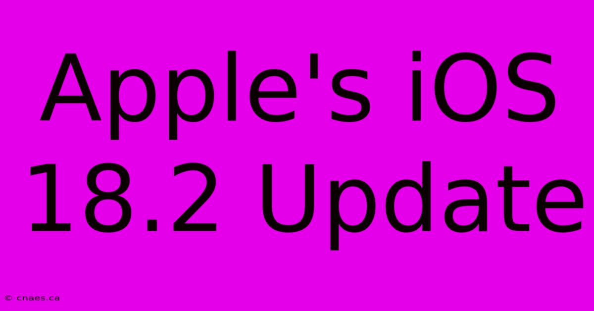 Apple's IOS 18.2 Update