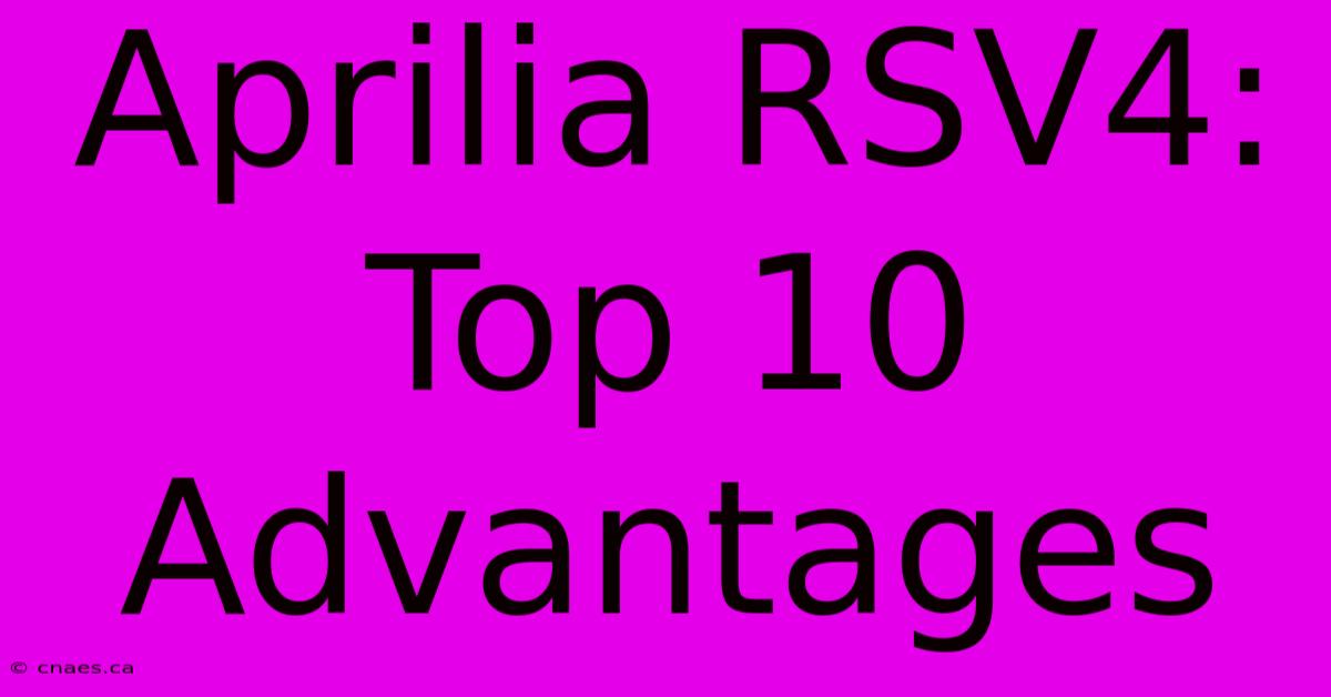 Aprilia RSV4: Top 10 Advantages