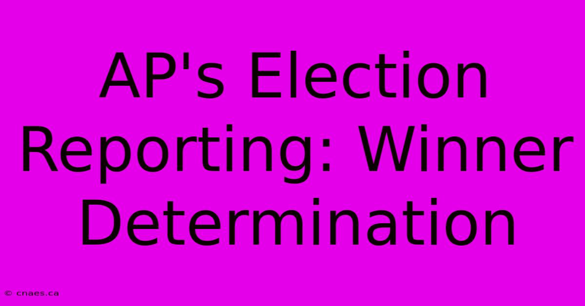 AP's Election Reporting: Winner Determination 