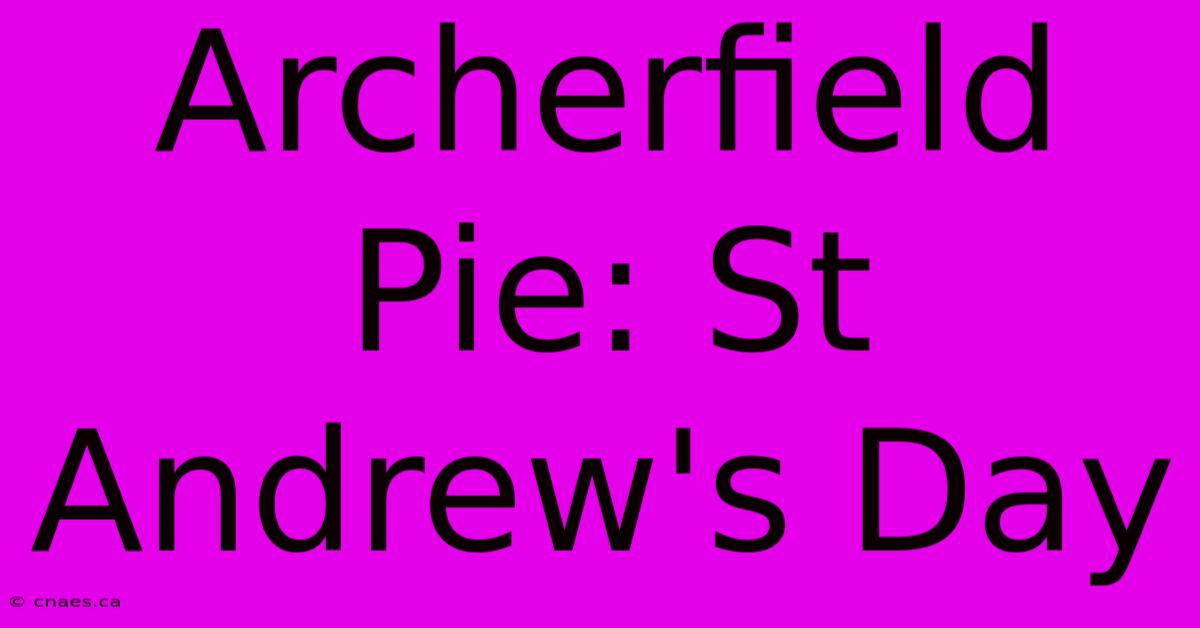 Archerfield Pie: St Andrew's Day