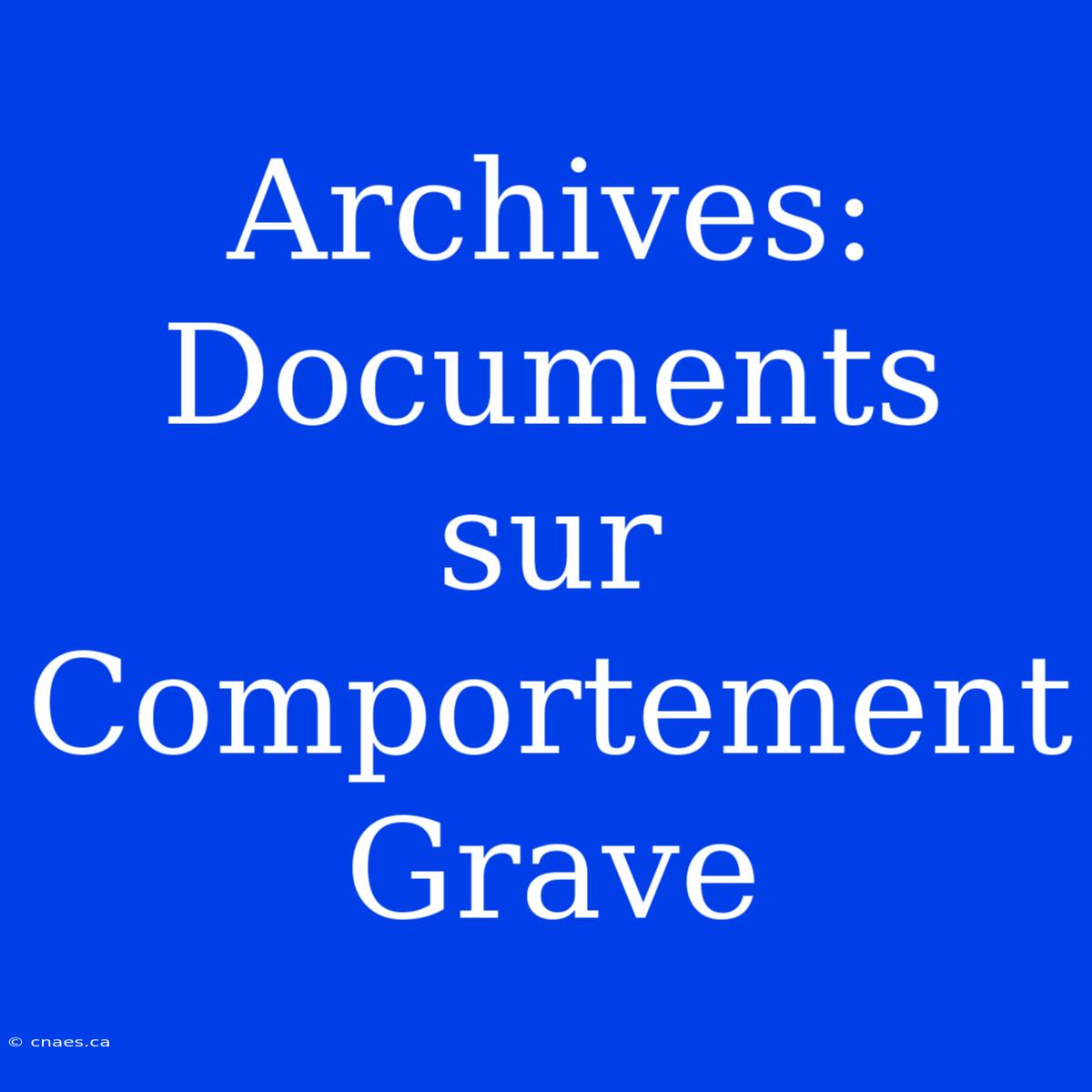 Archives: Documents Sur Comportement Grave