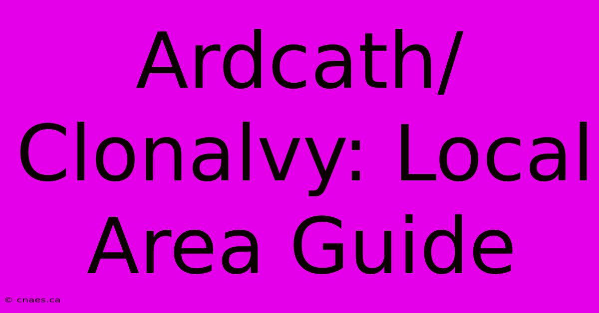 Ardcath/Clonalvy: Local Area Guide