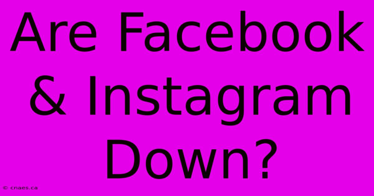 Are Facebook & Instagram Down?