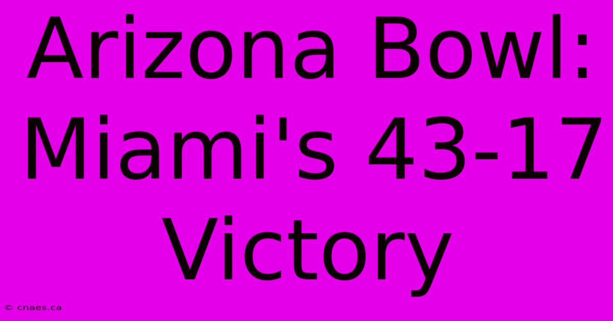 Arizona Bowl: Miami's 43-17 Victory