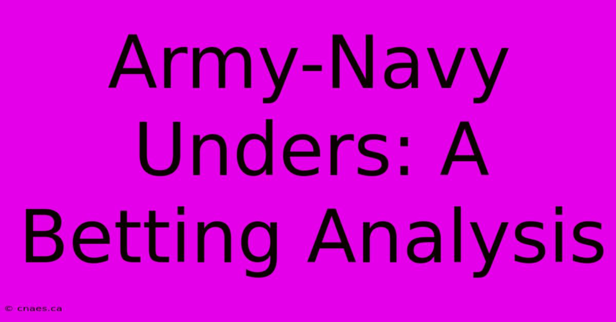 Army-Navy Unders: A Betting Analysis