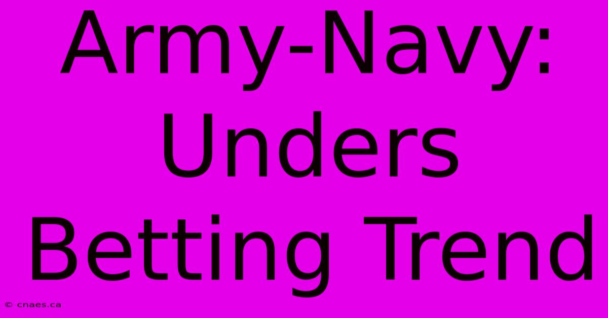 Army-Navy: Unders Betting Trend