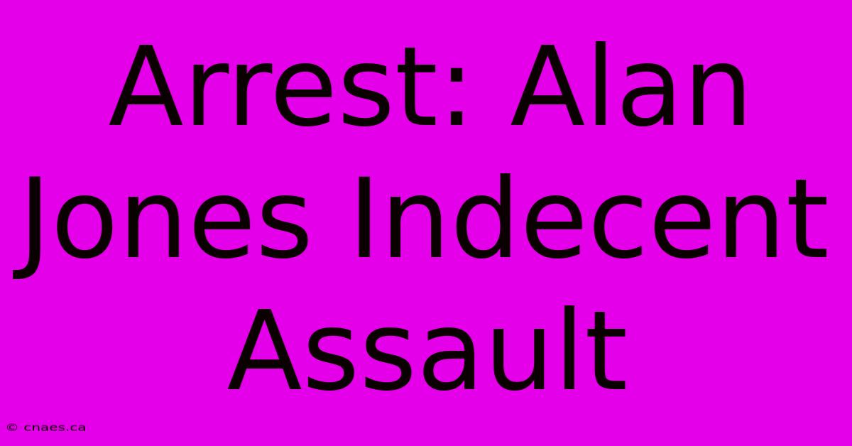 Arrest: Alan Jones Indecent Assault