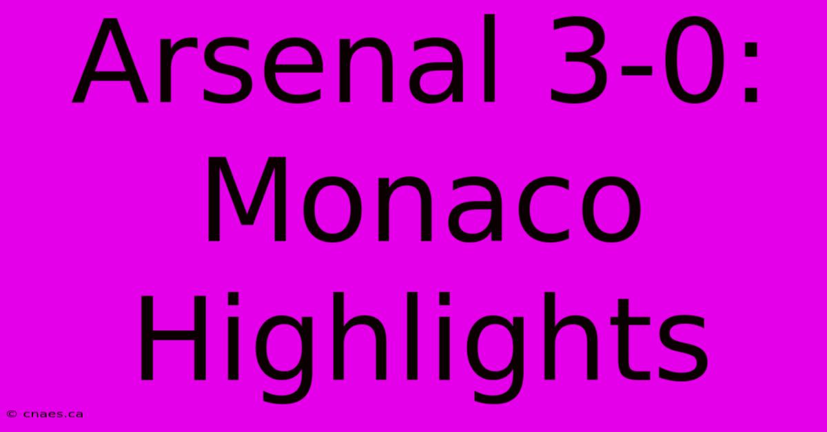 Arsenal 3-0: Monaco Highlights