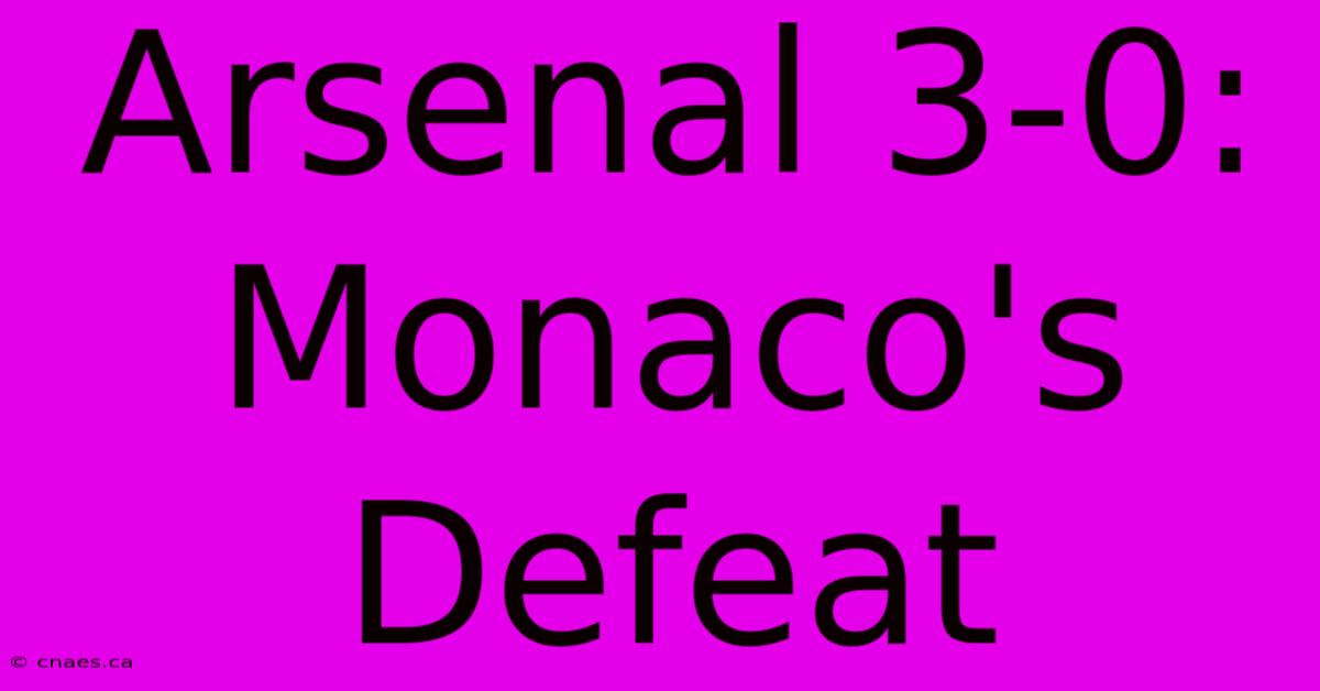 Arsenal 3-0: Monaco's Defeat