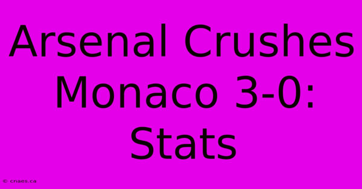 Arsenal Crushes Monaco 3-0: Stats