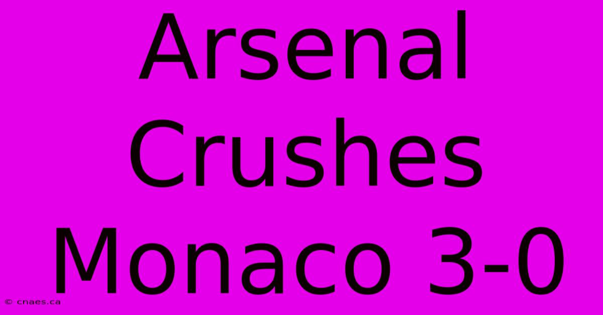 Arsenal Crushes Monaco 3-0