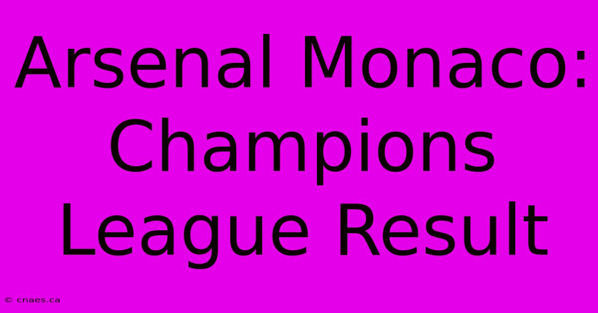 Arsenal Monaco: Champions League Result