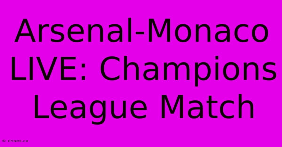 Arsenal-Monaco LIVE: Champions League Match