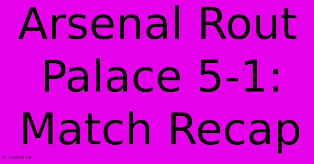 Arsenal Rout Palace 5-1: Match Recap