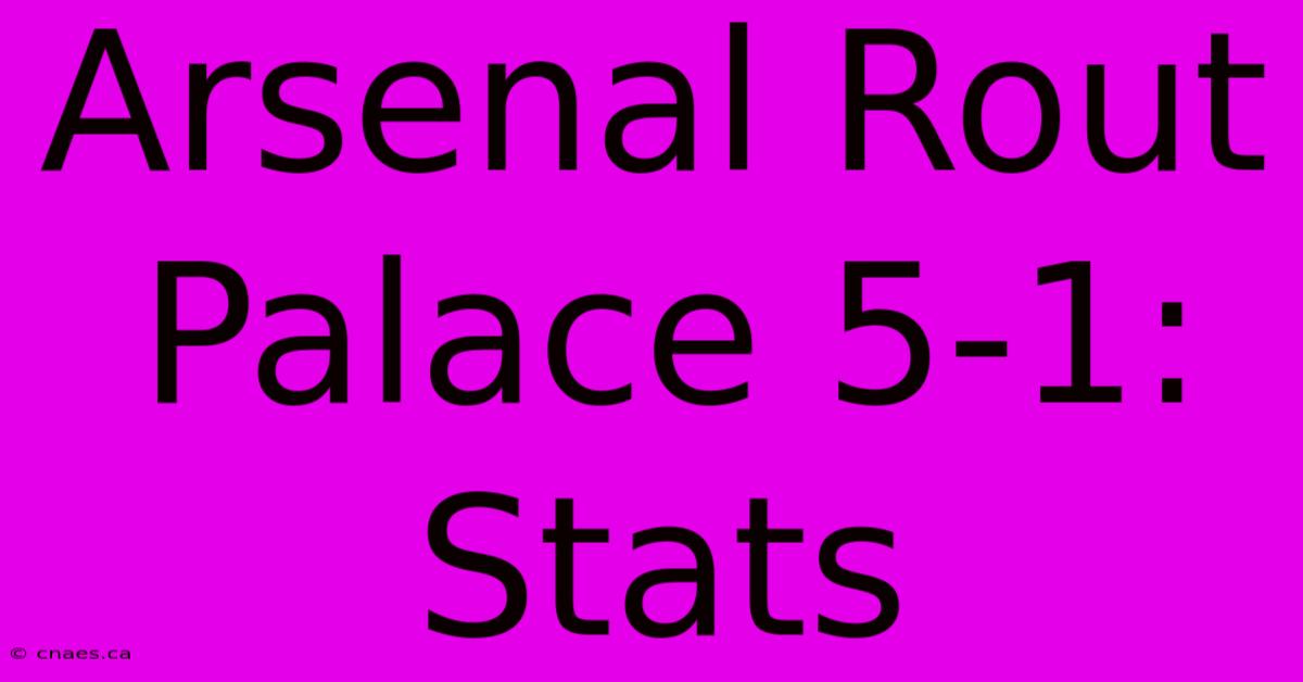 Arsenal Rout Palace 5-1: Stats