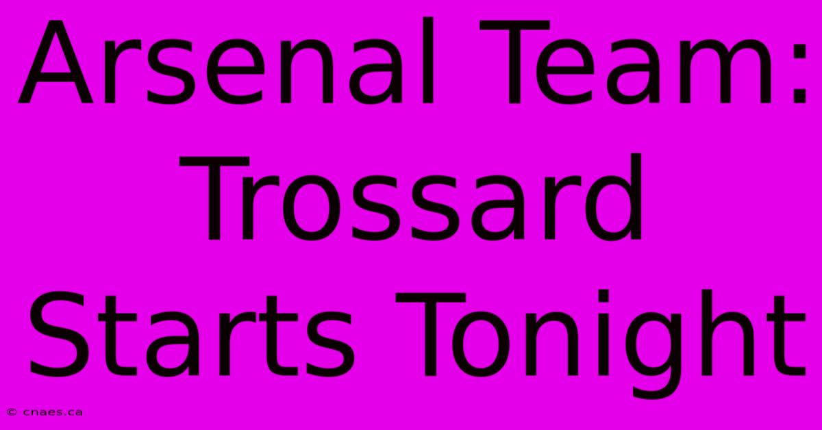 Arsenal Team: Trossard Starts Tonight