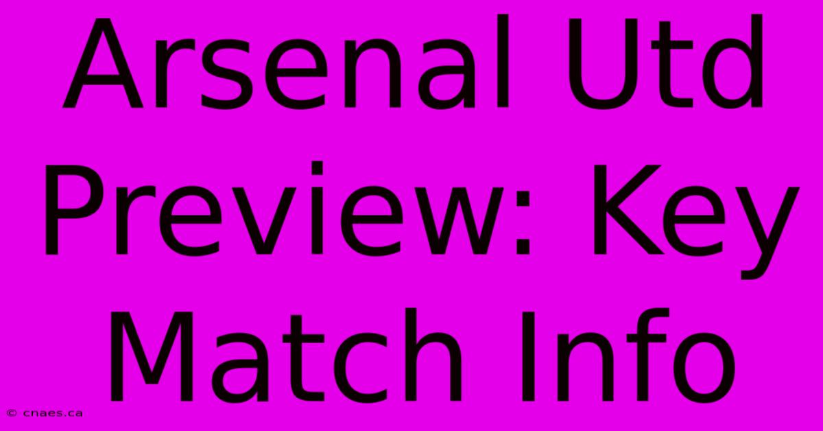 Arsenal Utd Preview: Key Match Info