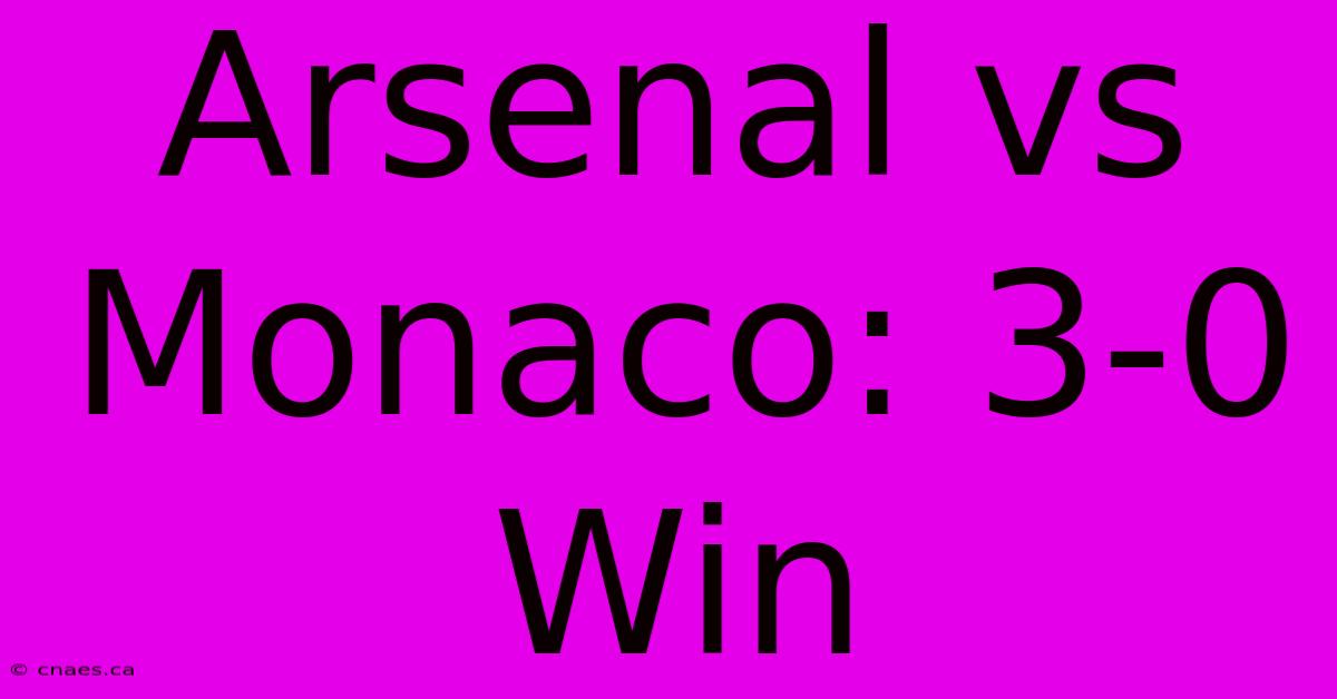 Arsenal Vs Monaco: 3-0 Win