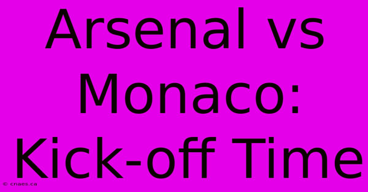 Arsenal Vs Monaco: Kick-off Time