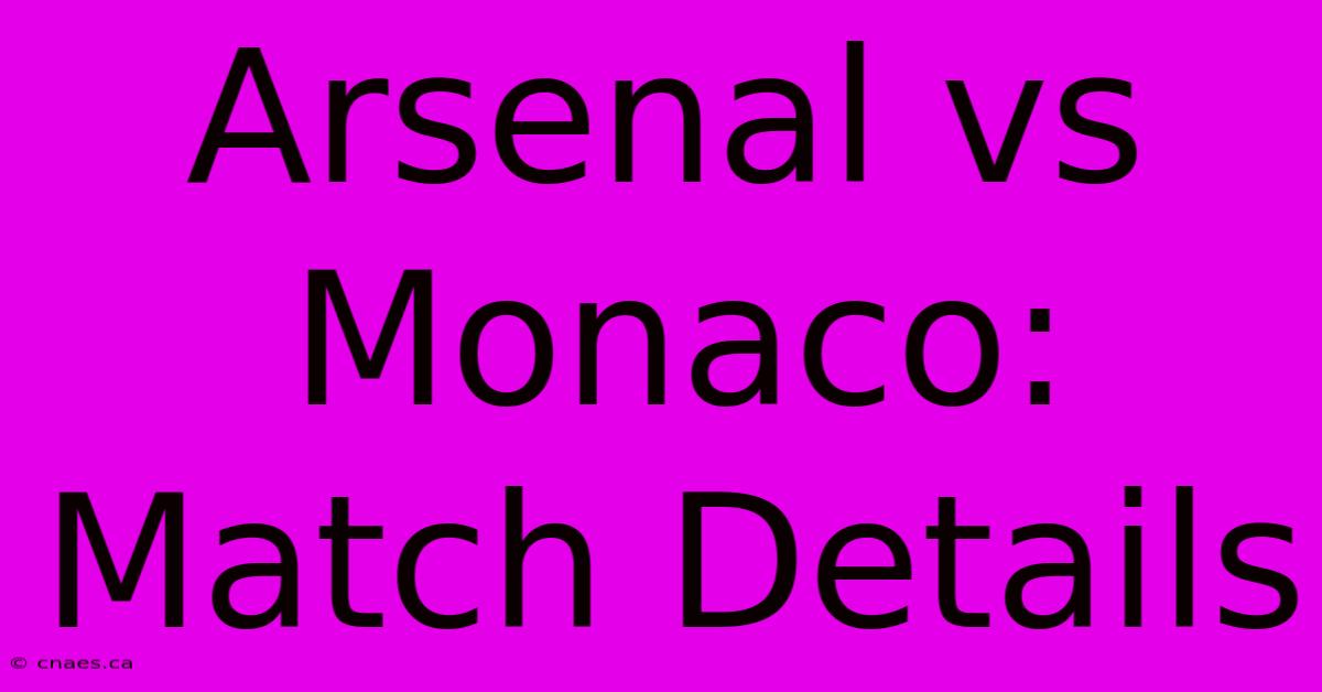 Arsenal Vs Monaco: Match Details