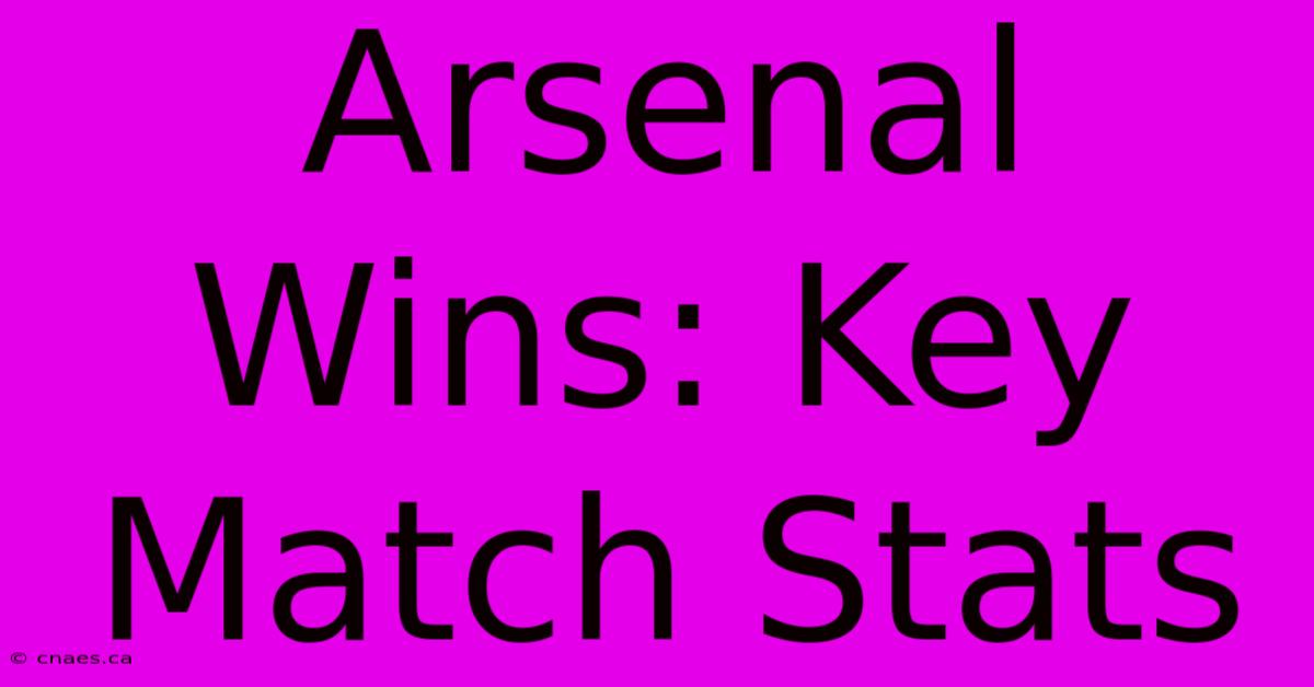 Arsenal Wins: Key Match Stats