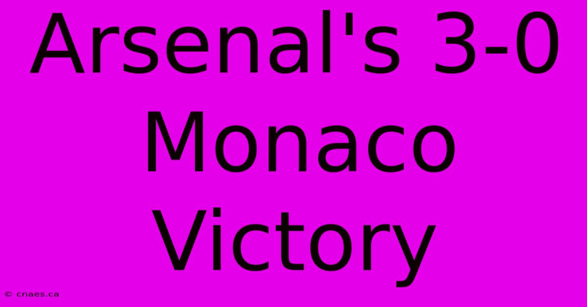 Arsenal's 3-0 Monaco Victory