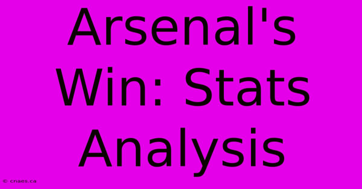 Arsenal's Win: Stats Analysis