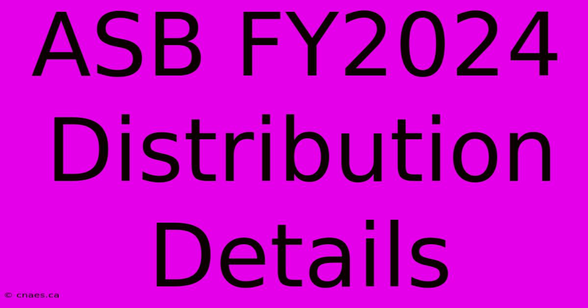 ASB FY2024 Distribution Details