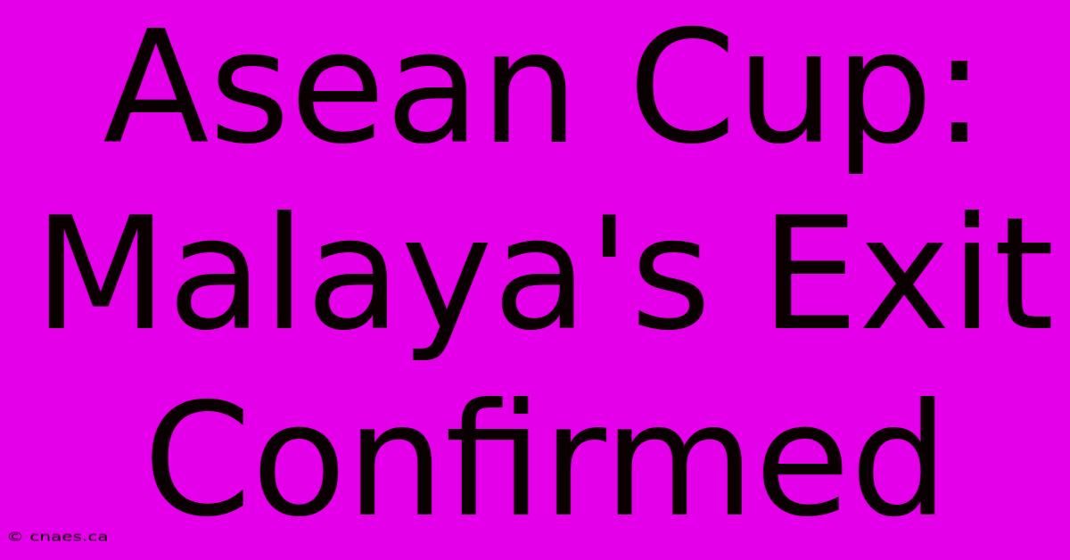 Asean Cup: Malaya's Exit Confirmed