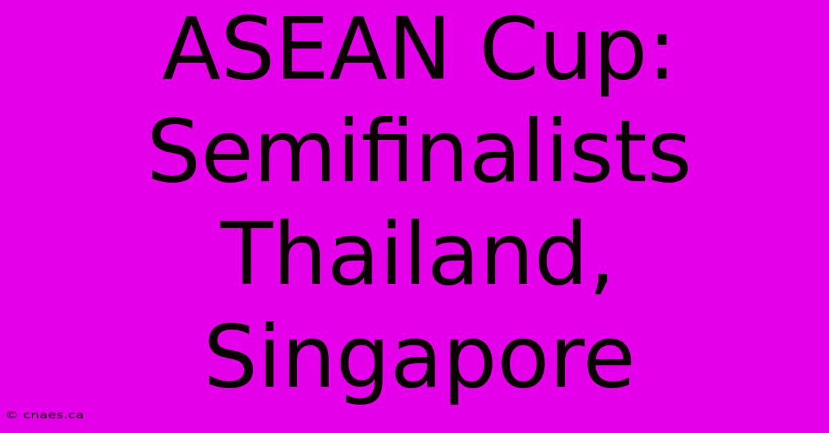 ASEAN Cup: Semifinalists Thailand, Singapore