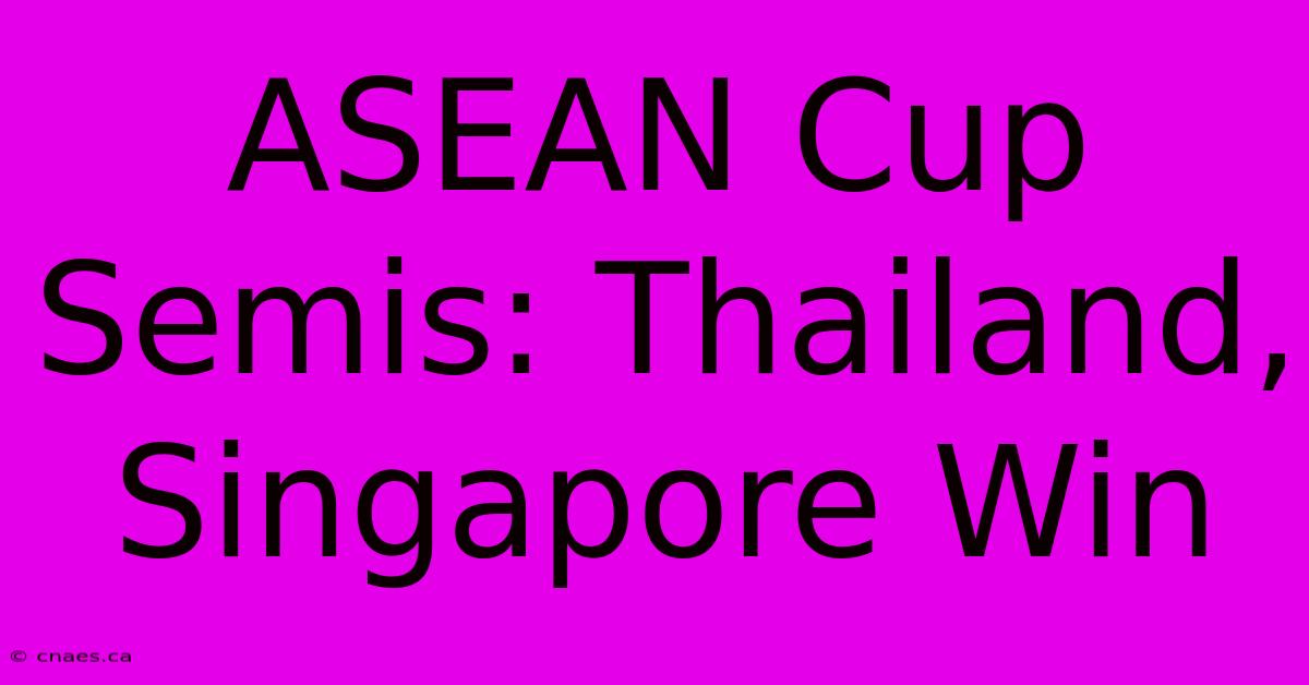 ASEAN Cup Semis: Thailand, Singapore Win