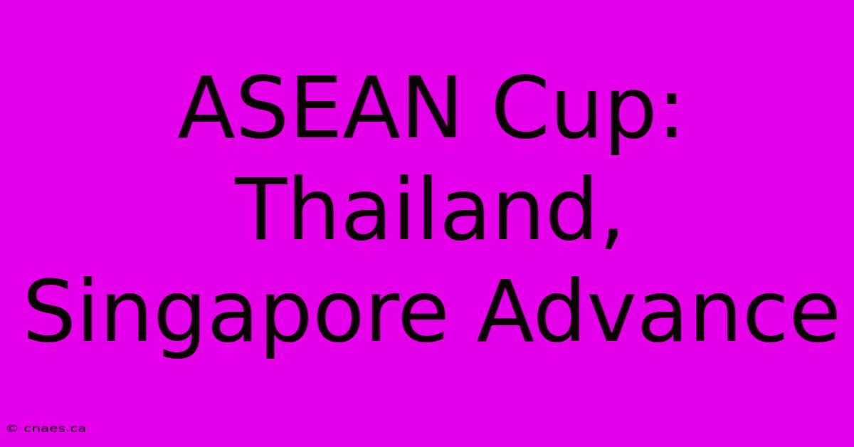 ASEAN Cup: Thailand, Singapore Advance