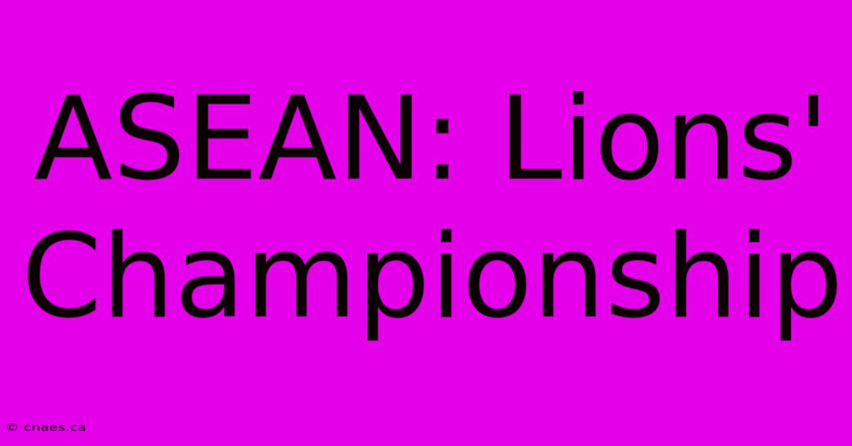 ASEAN: Lions' Championship