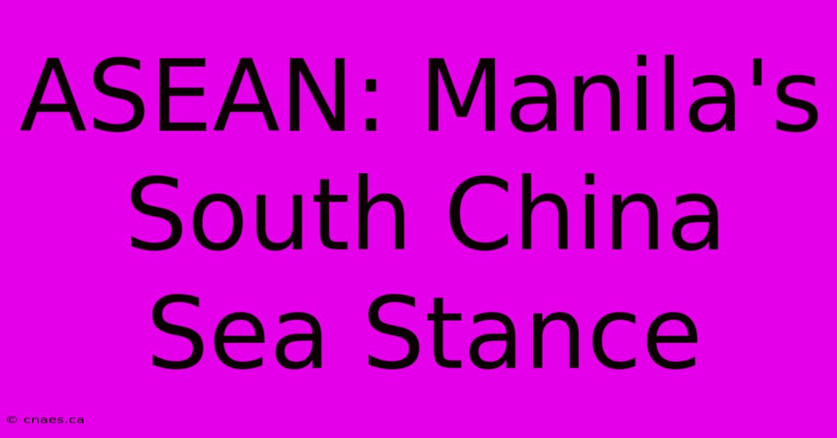 ASEAN: Manila's South China Sea Stance