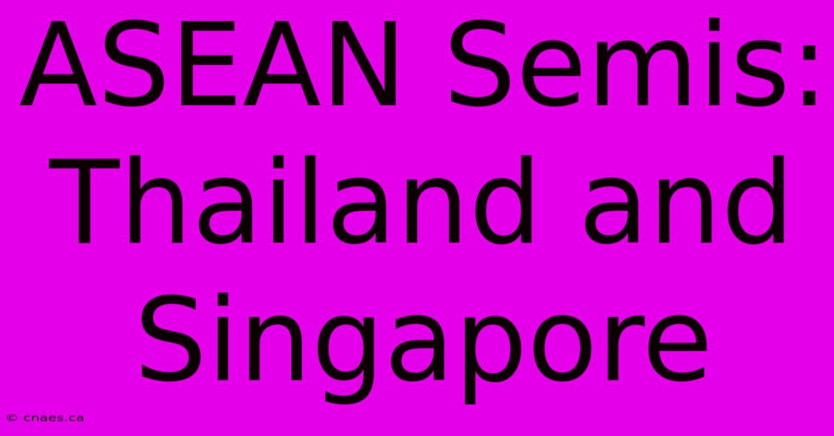 ASEAN Semis: Thailand And Singapore