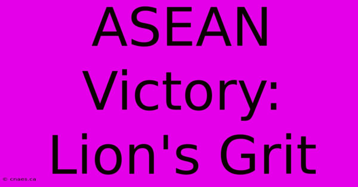 ASEAN Victory: Lion's Grit