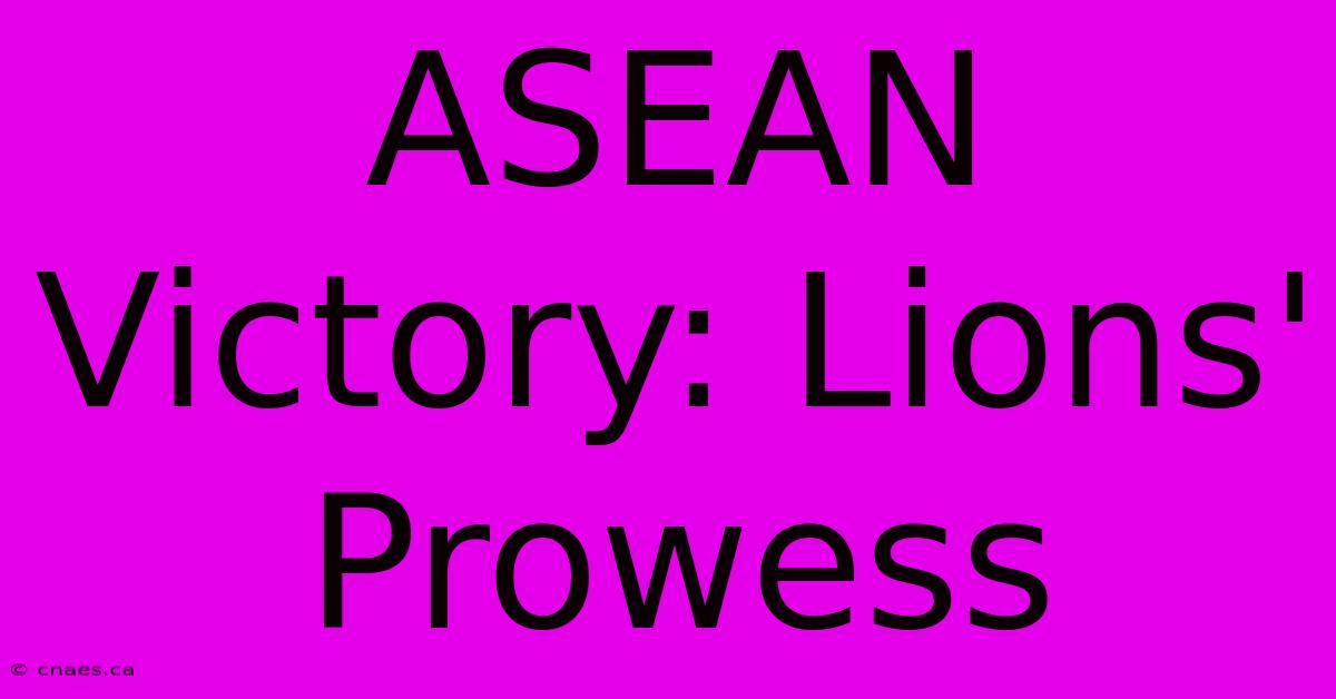 ASEAN Victory: Lions' Prowess