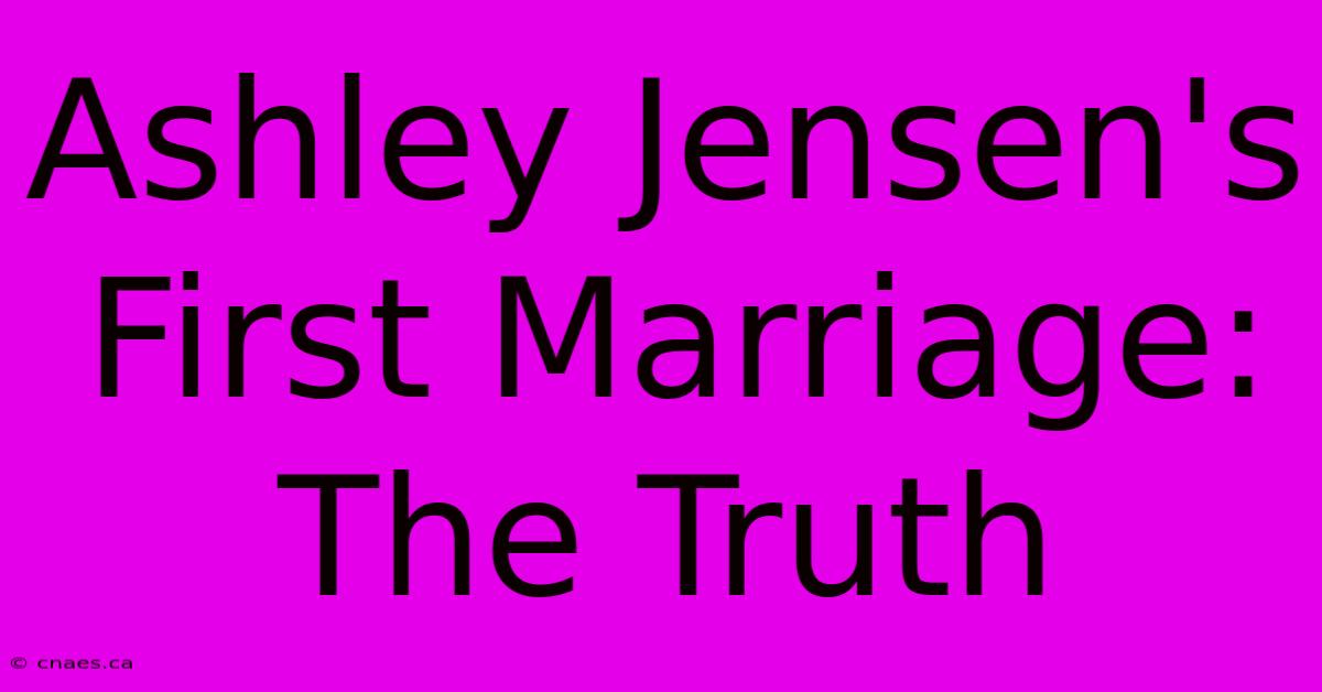 Ashley Jensen's First Marriage: The Truth 