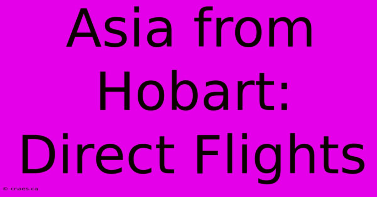 Asia From Hobart: Direct Flights