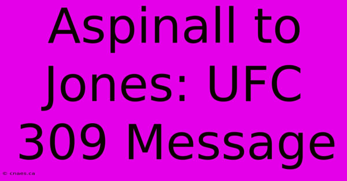 Aspinall To Jones: UFC 309 Message