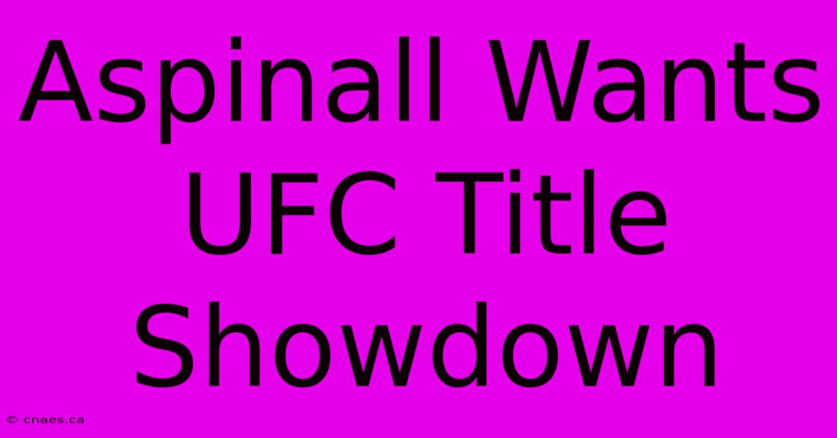 Aspinall Wants UFC Title Showdown