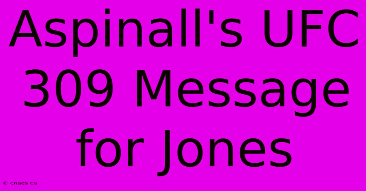 Aspinall's UFC 309 Message For Jones