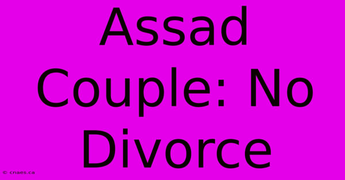 Assad Couple: No Divorce