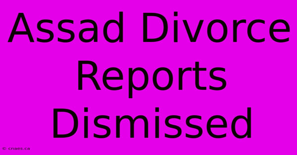 Assad Divorce Reports Dismissed